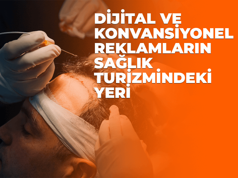 Dijital ve Konvansiyonel Reklamların Sağlık Turizmindeki Yeri