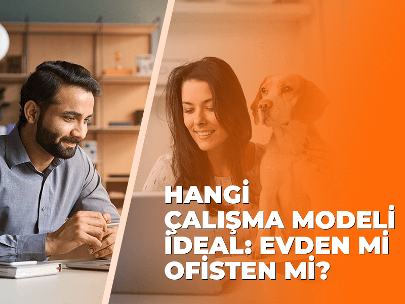 Hangi Çalışma Modeli İdeal: Evden mi Ofisten mi?