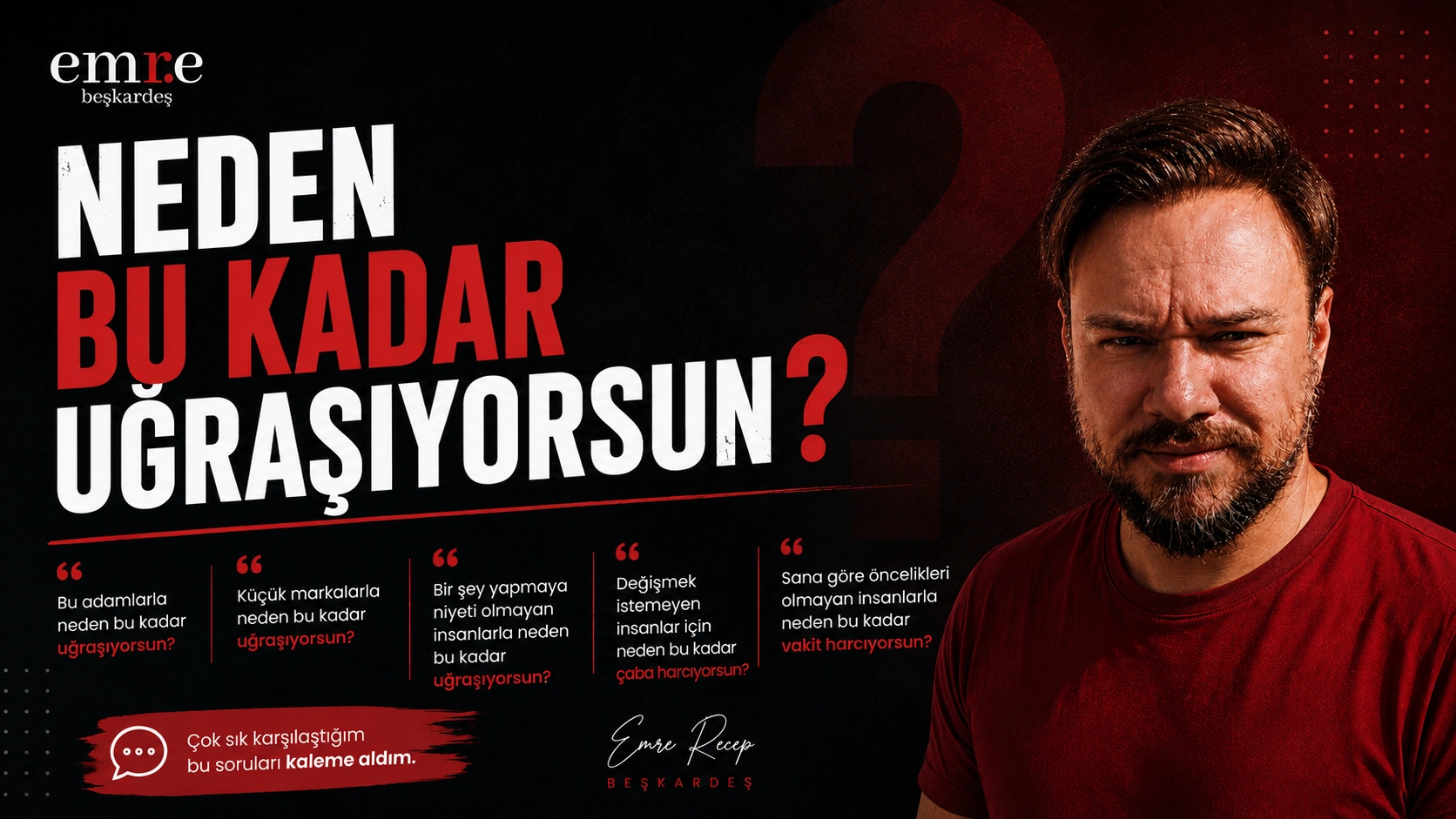 Neden Bu Kadar Uğraşıyorsun?