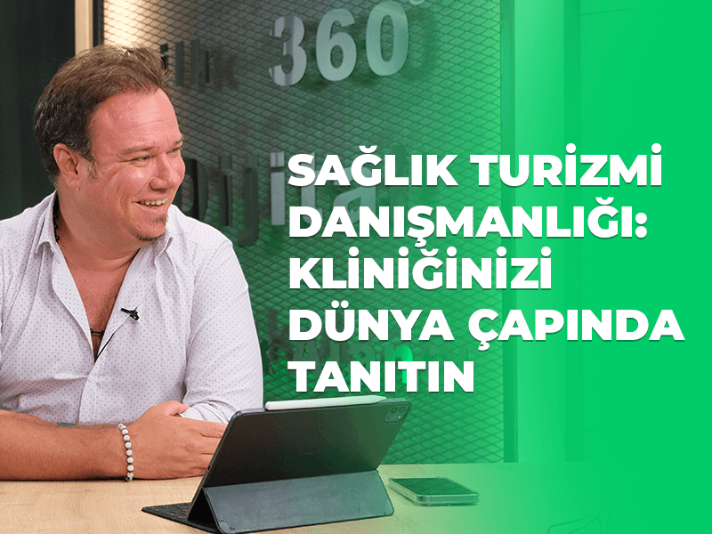 Sağlık Turizmi Danışmanlığı Kliniğinizi Dünya Çapında Tanıtın