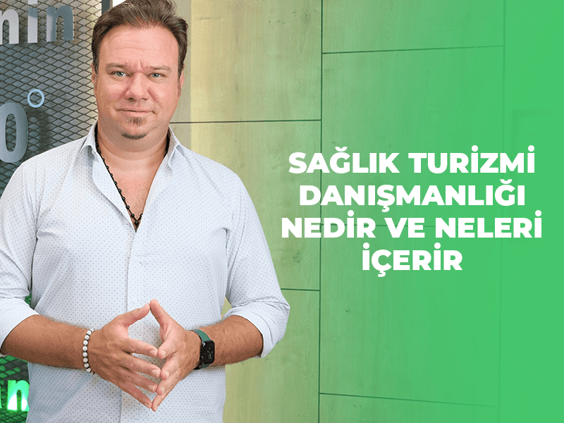 Sağlık Turizmi Danışmanlığı Nedir ve Neleri İçerir?